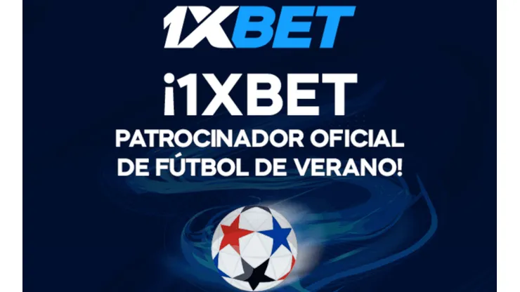 1xBet se la juega con los amistosos de pretemporada