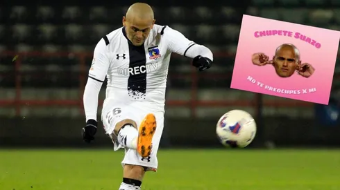 "Chupete Suazo no te preocupes por mi"