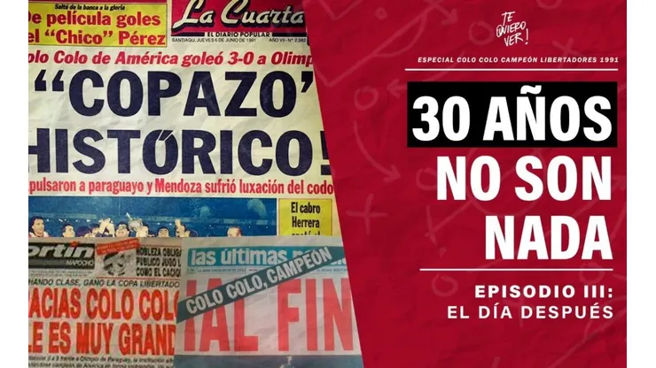 30 años no son nada es el especial que Te Quiero Ver trae para un aniversario más que especial para los hinchas de Colo Colo.