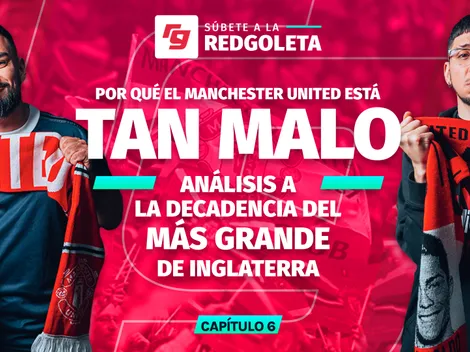 La Redgoleta: ¿Por qué es tan malo el Manchester United?