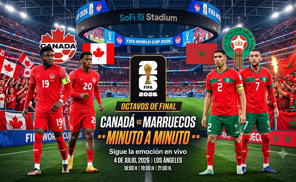 Canadá vs Marruecos, Mundial 2026 – Resultado, minuto a minuto y dónde ver el partido de octavos
